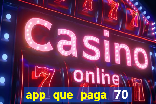 app que paga 70 reais para se cadastrar 2023